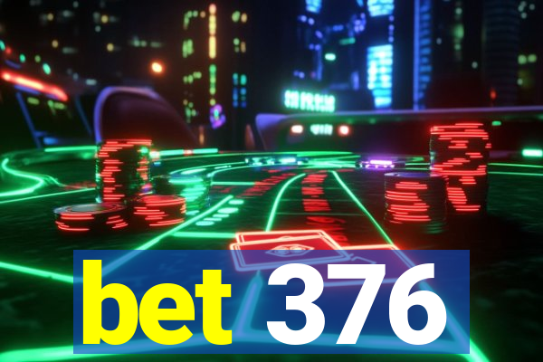 bet 376